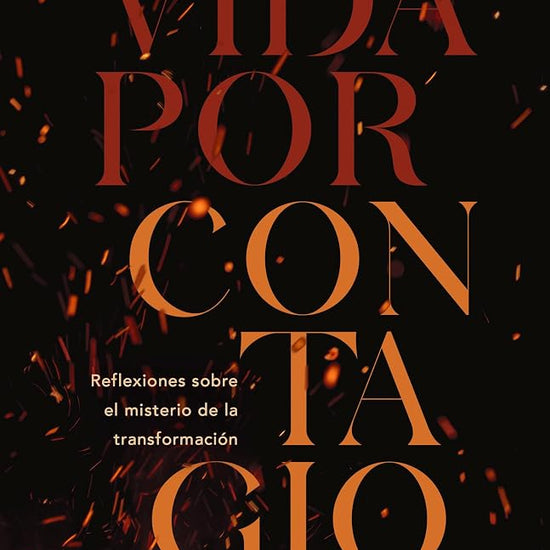 Vida por contagio: Reflexiones sobre el misterio de la transformación (Spanish Edition) cover image