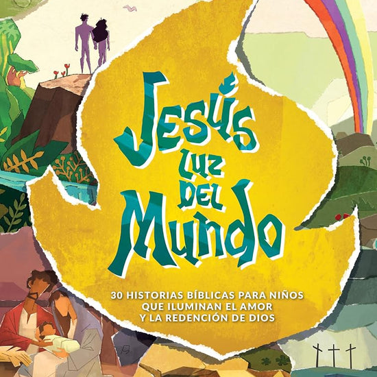Jesús luz del mundo: 30 historias bíblicas para niños que iluminan el amor y la redención de Dios (Spanish Edition) cover image