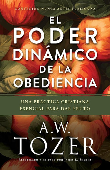 El poder dinámico de la obediencia: Una práctica cristiana esencial para dar fruto (Spanish Edition) cover image