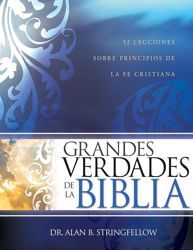 Grandes verdades de la Biblia: 52 lecciones sobre principios de la fe cristiana (Spanish Edition) cover image