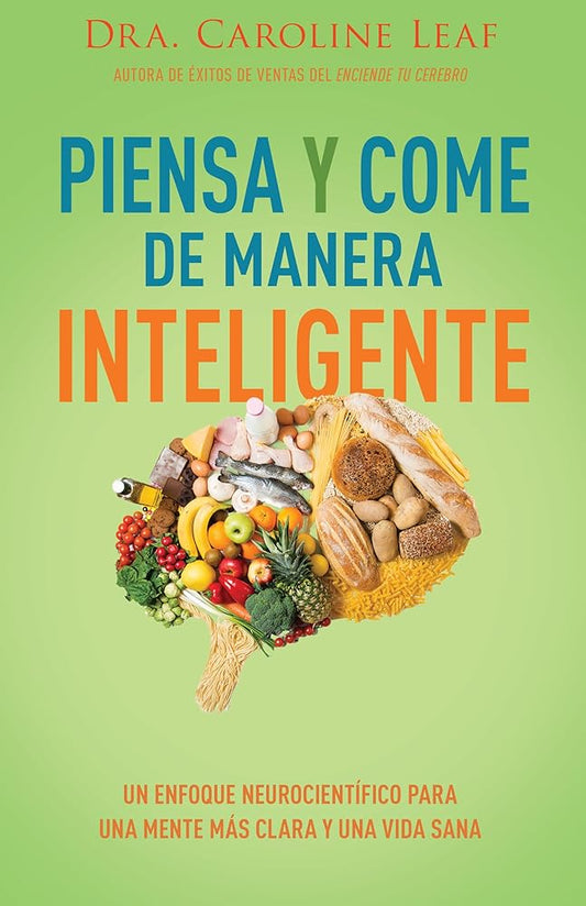 Piensa y come de manera inteligente: Un enfoque neurocientífico para una mente más clara y una vida sana (Spanish Edition) cover image