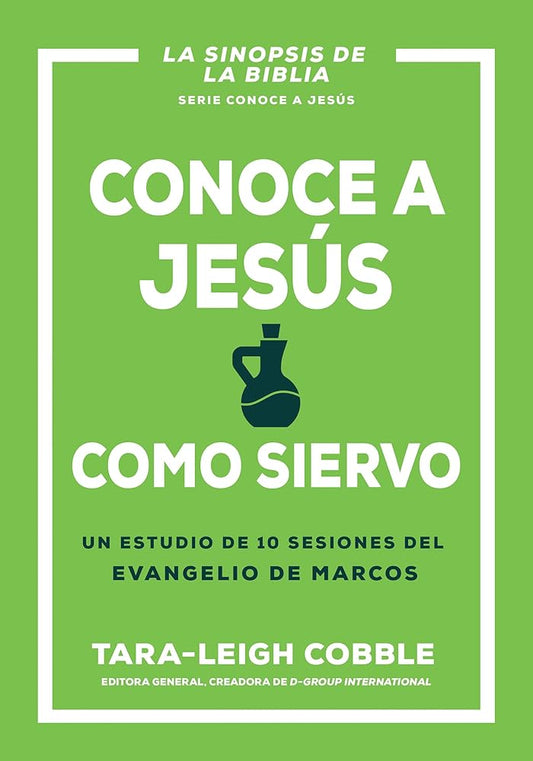 Conoce a Jesús como siervo: Un estudio de 10 sesiones del evangelio de Marcos (Spanish Edition) cover image