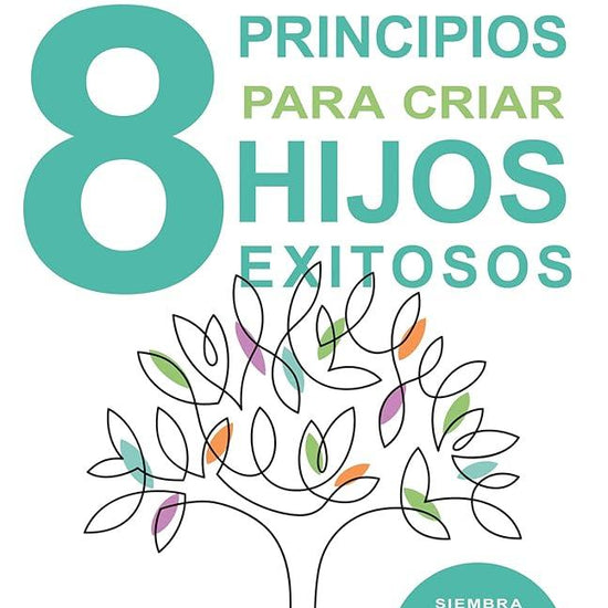 8 principios para criar hijos exitosos: Siembra carácter, respeto y una actitud ganadora (Spanish Edition) cover image