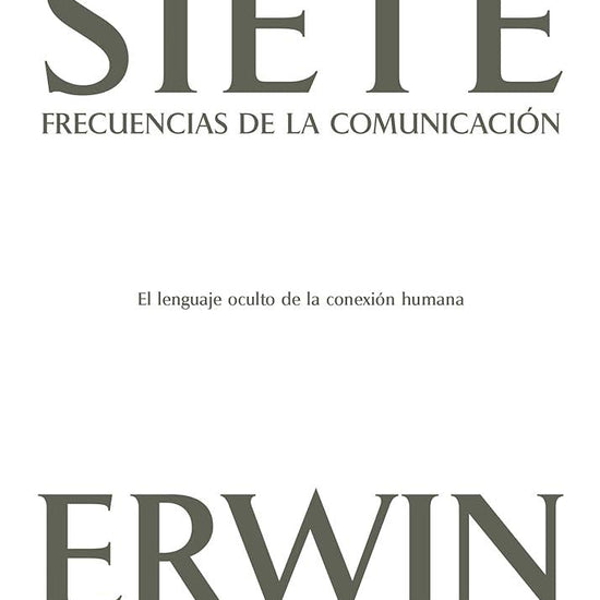 Las siete frecuencias de la comunicación: El lenguaje oculto de la conexión humana (Spanish Edition) cover image