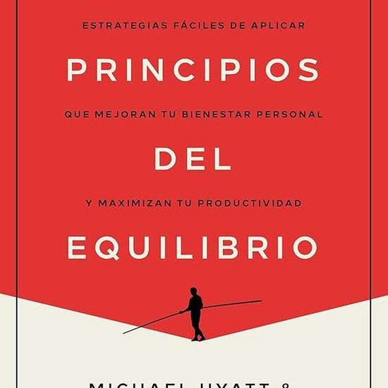 Los 5 principios del equilibrio: Estrategias fáciles de aplicar que mejoran tu bienestar personal y maximizan tu productividad (Spanish Edition) cover image