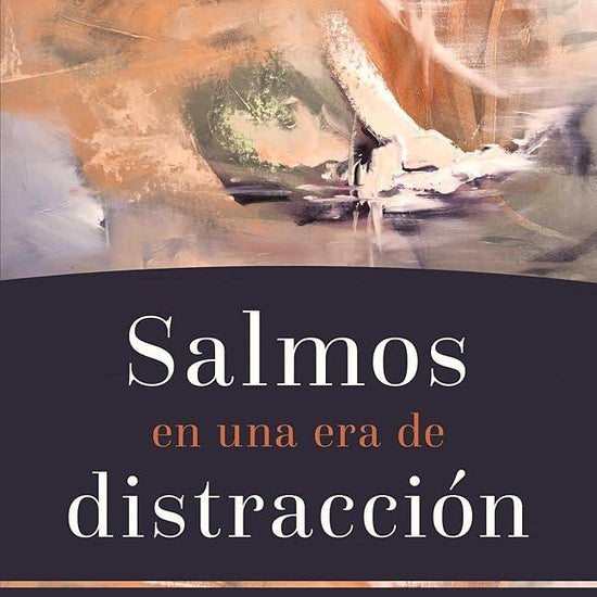 Salmos en una era de distracción: Experimentando el poder restaurador de la poesía bíblica (Spanish Edition) cover image