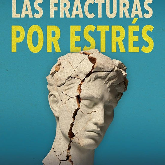 Las fracturas por estrés: Una guía definitiva para tu reconstrucción emocional (Spanish Edition) cover image