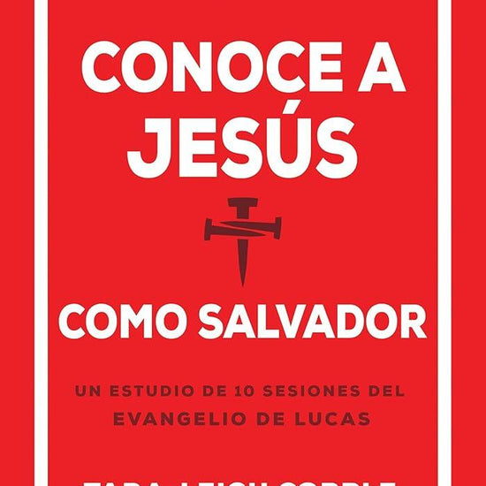 Conoce a Jesús como Salvador: Un estudio de 10 sesiones del evangelio de Lucas (Spanish Edition) cover image