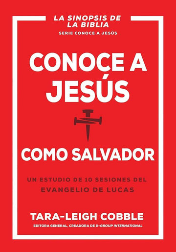 Conoce a Jesús como Salvador: Un estudio de 10 sesiones del evangelio de Lucas (Spanish Edition) cover image