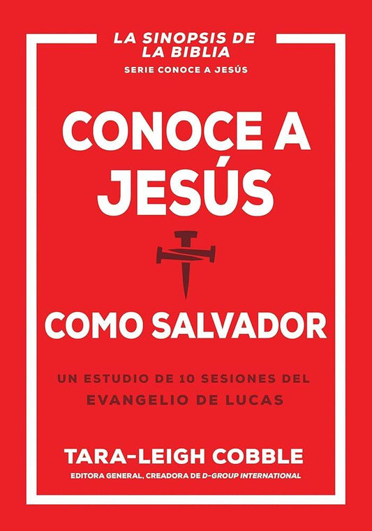 Conoce a Jesús como Salvador: Un estudio de 10 sesiones del evangelio de Lucas (Spanish Edition) cover image