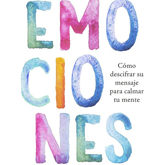 El lenguaje secreto de las emociones: Cómo descifrar su mensaje para calmar tu mente (Spanish Edition) cover image