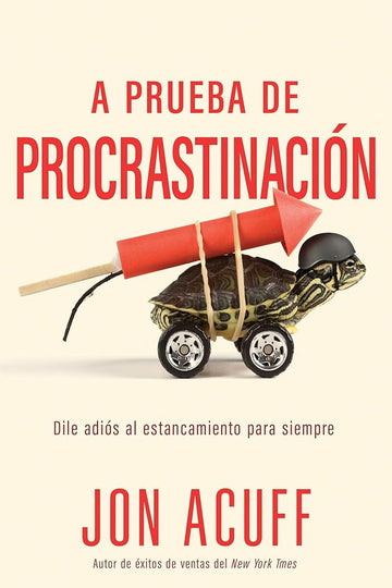 A prueba de procrastinación: Dile adiós al estancamiento para siempre (Spanish Edition) cover image