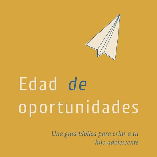 Edad de Oportunidades: Una Guía Bíblica Para Criar a Tu Hijo Adolescente (Spanish Edition) cover image