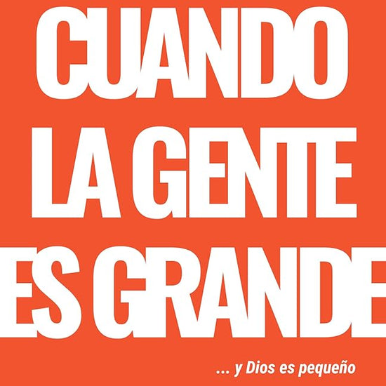 Cuando La Gente Es Grande Y Dios Es Pequeño: Cómo Superar La Presión Social, La Codependencia Y El Temor Al Hombre (Spanish Edition) cover image
