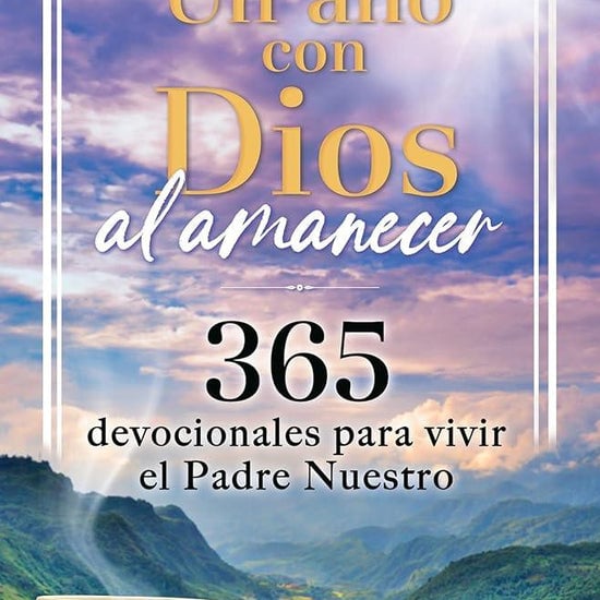 Un año con Dios al amanecer: 365 devocionales para vivir el Padre Nuestro / Awak e in the Dawn a 365 day devotional (Spanish Edition) cover image