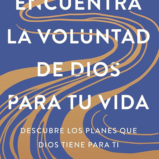 Encuentra la voluntad de Dios para tu vida: Descubre los planes que Dios tiene para ti / Finding God's Will for Your Life (Spanish Edition) cover image