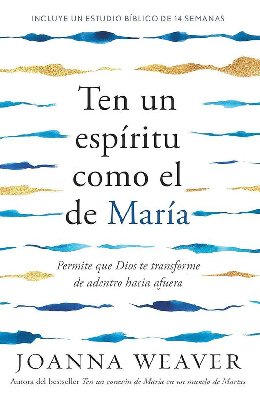 Ten un espíritu como el de María: Permite que Dios te transforme de adentro haci a afuera / Having a Mary Spirit (Spanish Edition) cover image