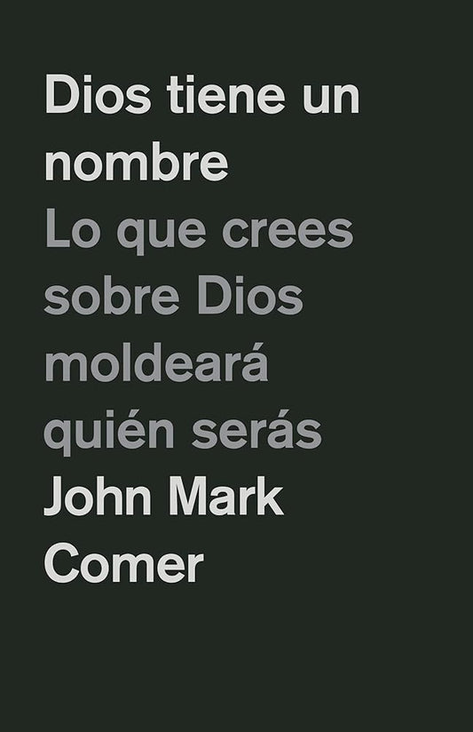 Dios tiene un nombre: Lo que crees sobre Dios moldeará quién serás / God Has a Name (Spanish Edition) cover image