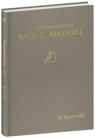 Sé imparable: Un cuaderno de liderazgo -J. C. Maxwell / Unstoppable You: A Leadership Journal (Spanish Edition) cover image