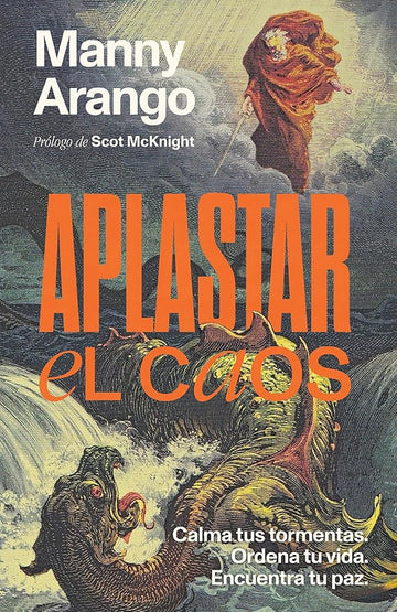 Aplastar el caos: Calma tus tormentas. Ordena tu vida. Encuentra tu paz / Crushing Chaos: Calm Your Storms (Spanish Edition) cover image