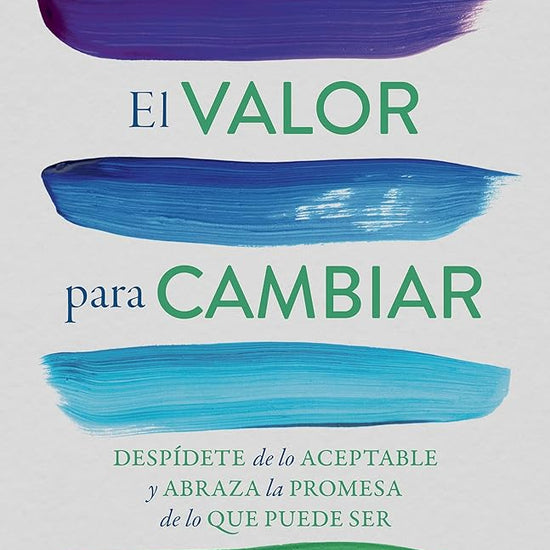 El valor para cambiar: Despídete de lo aceptable y abraza la promesa de lo que puede ser / The Courage to Change (Spanish Edition) cover image