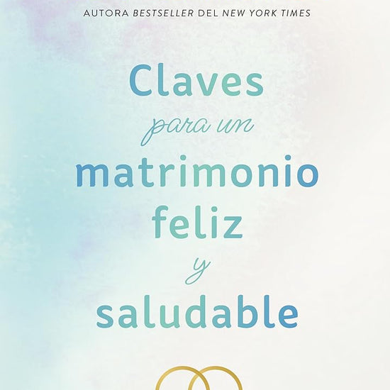 Claves para un matrimonio feliz y saludable / The Keys to a Happy and Healthy Marriage (Spanish Edition) cover image