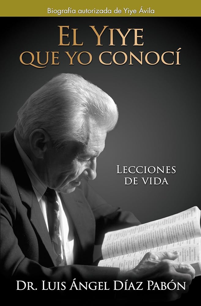 El Yiye que yo conocí: Lecciones de vida / The Yiye I Knew: Life Lessons (Spanish Edition) cover image