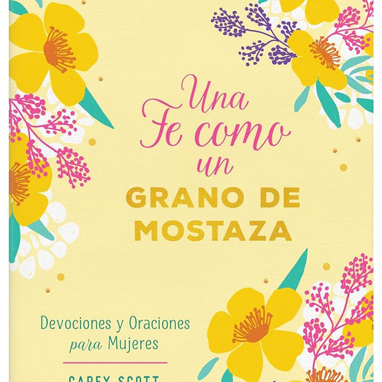 Una Fe Como Un Grano de Mostaza: Devociones Y Oraciones Para Mujeres (Spanish Edition) cover image