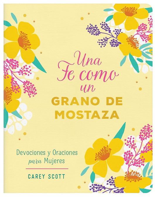 Una Fe Como Un Grano de Mostaza: Devociones Y Oraciones Para Mujeres (Spanish Edition) cover image