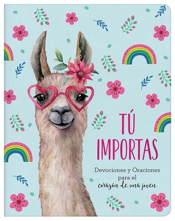 Tú Importas: Devociones Y Oraciones Para El Corazón de Una Joven (Spanish Edition) cover image