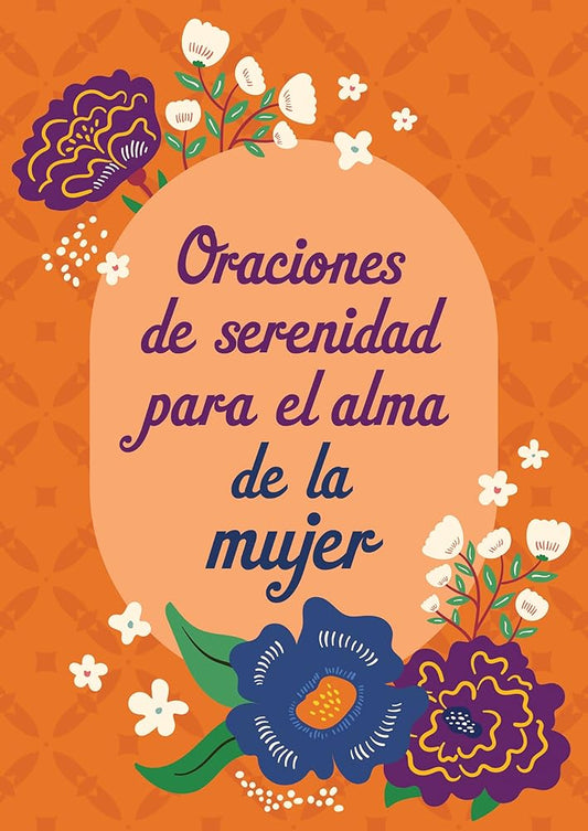 Oraciones de Serenidad Para El Alma de la Mujer (Spanish Edition) cover image