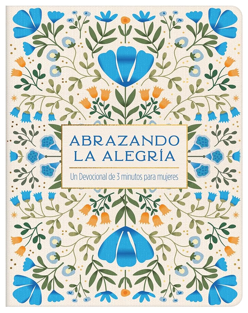 Abrazando La Alegría: Un Devocional de 3 Minutos Para Mujeres (Spanish Edition) cover image