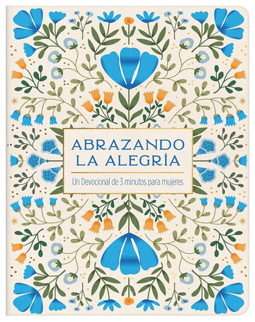 Abrazando La Alegría: Un Devocional de 3 Minutos Para Mujeres (Spanish Edition) cover image