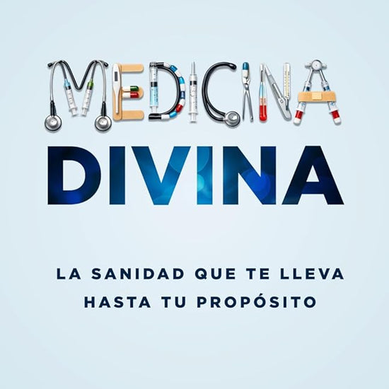 Medicina Divina: La sanidad que te lleva hasta tu propósito (Spanish Edition) cover image
