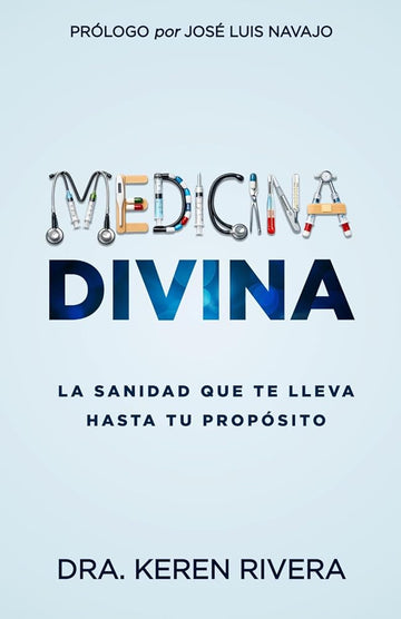 Medicina Divina: La sanidad que te lleva hasta tu propósito (Spanish Edition) cover image