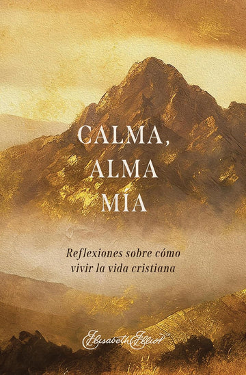 Calma, Alma Mía | Elisabeth Elliot