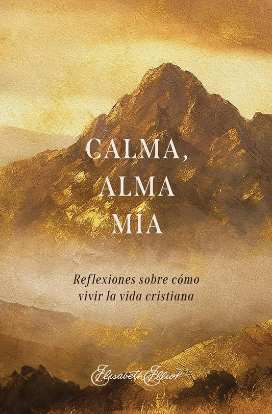 Calma, Alma Mía | Elisabeth Elliot