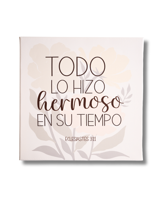 Cuadro canva | Todo lo hizo hermoso