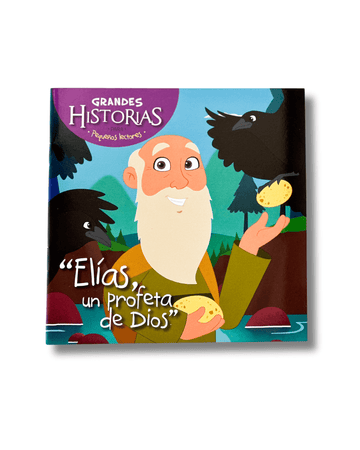 Elías un Profeta de Dios | Grandes Historias para Pequeños Lectores