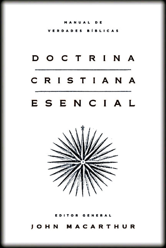 Doctrina Cristiana Esencial: Manual de Verdades Bíblicas | John MacArthur