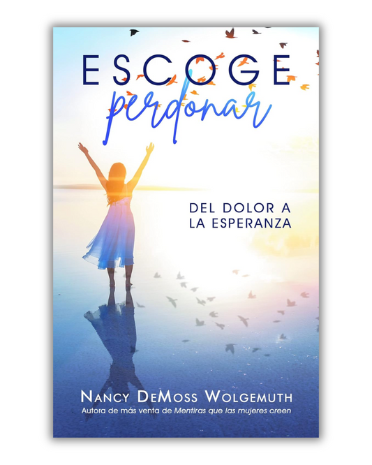 Escoge Perdonar: Del Dolor a la Esperanza | Nancy Demoss Wolgemuth