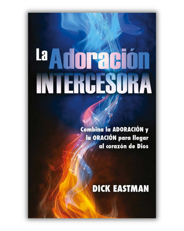 La Adoración Intercesora | Dick Esatman