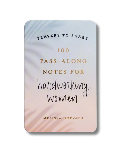 Melissa Horvath - Prayers to Share: 100 Pass-Along Notes for Hardworking Women