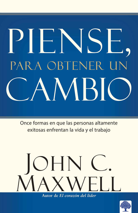 Piense, para obtener un cambio - John C. Maxwell