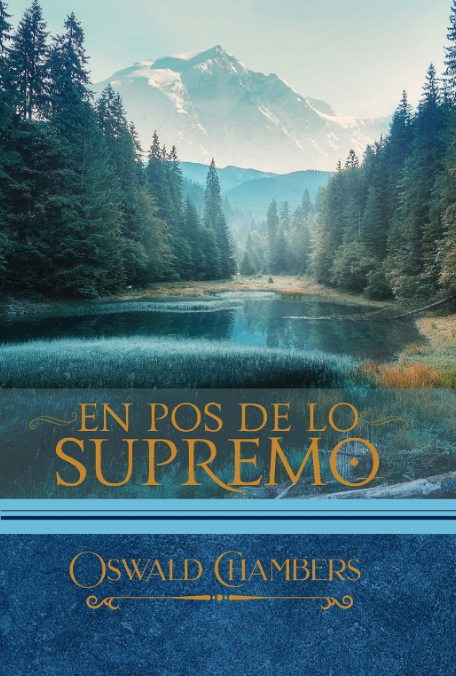 En pos de lo supremo  - Oswald Chambers