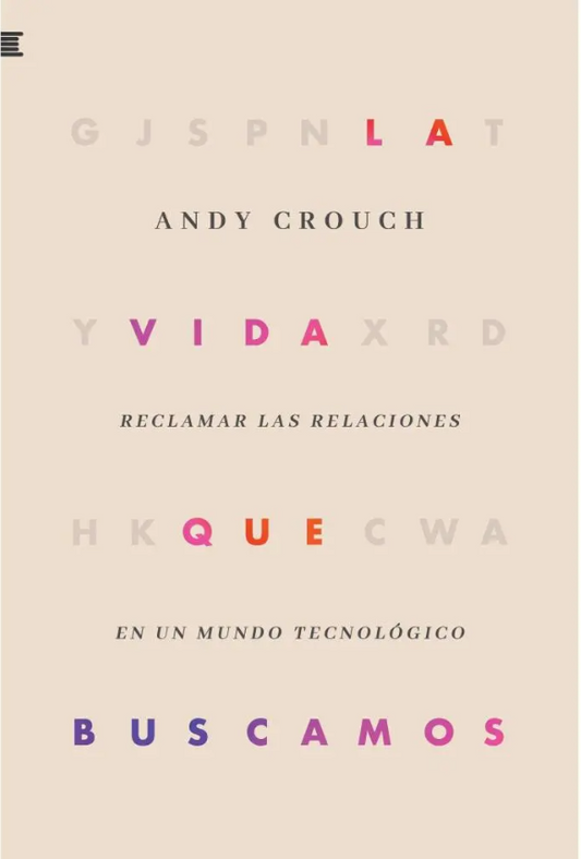 La vida que buscamos - Andy Crouch