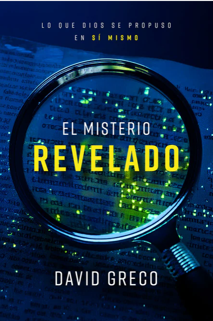 El misterio revelado: Lo que DIos se propuso en sí mismo - David Greco