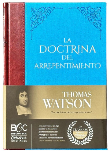 La doctrina del arrepentimiento. Biblioteca de Clásicos cristianos. Tomo 21 - Thomas Watson