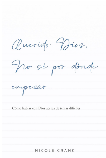 Querido Dios, no se por dónde empezar... | Nicole Crank