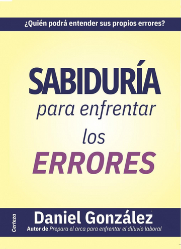 Sabiduría Para Enfrentar Los Errores | Daniel González
